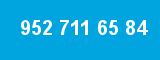 952 711 65 84
